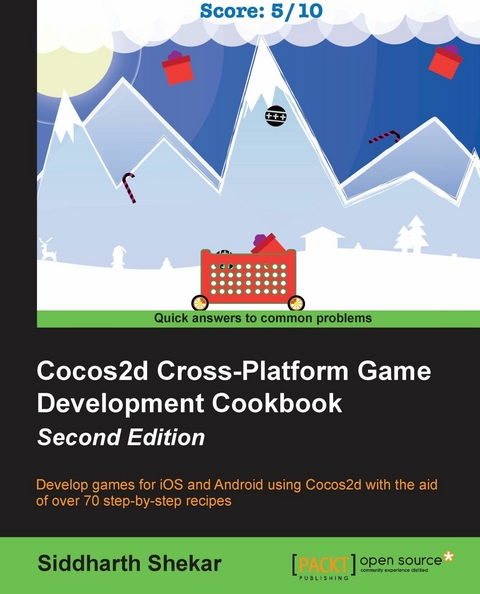 Cocos2d Cross-Platform Game Development Cookbook - Second Edition -  Shekar Siddharth Shekar