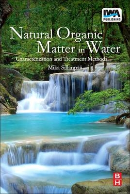 Natural Organic Matter in Water - Mika Sillanpää