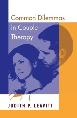 Common Dilemmas in Couple Therapy - Judith P. Leavitt