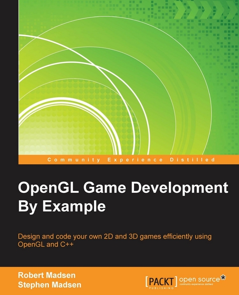 OpenGL Game Development By Example -  Madsen Robert Madsen,  Madsen Stephen Madsen