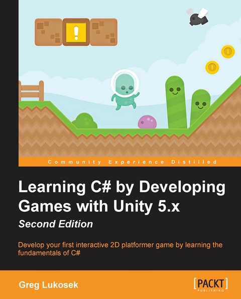 Learning C# by Developing Games with Unity 5.x - Second Edition -  Lukosek Greg Lukosek
