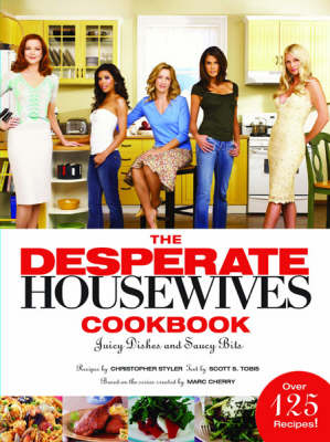 The Desperate Housewives Cookbook - Christopher Styler, Scott S. Tobis