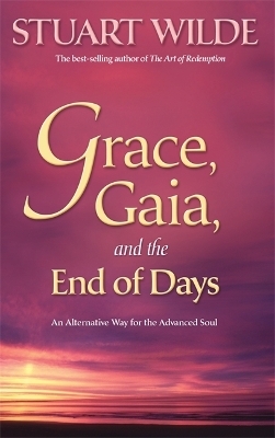 Grace, Gaia and the End of Days - Stuart Wilde