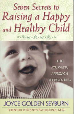 Seven Secrets to Raising a Happy And Healthy Child - Joyce G. Seyburn