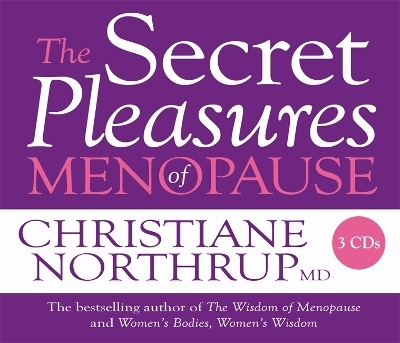 The Secret Pleasures of Menopause - Dr. Christiane Northrup