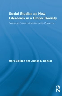 Social Studies as New Literacies in a Global Society - Mark Baildon, James S. Damico