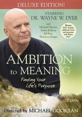 Ambition to Meaning - Dr. Wayne W. Dyer