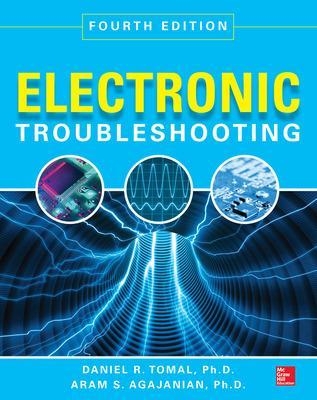 Electronic Troubleshooting, Fourth Edition - Daniel Tomal, Aram Agajanian