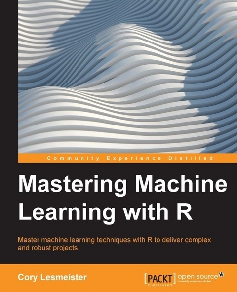 Mastering Machine Learning with R -  Lesmeister Cory Lesmeister