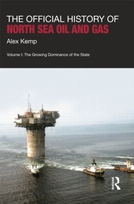 The Official History of North Sea Oil and Gas - Alex Kemp