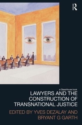 Lawyers and the Construction of Transnational Justice - 