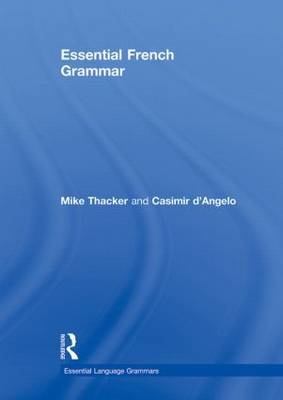 Essential French Grammar - Mike Thacker, Casimir D'Angelo