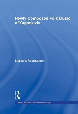 Newly Composed Folk Music of Yugoslavia - Ljerka V. Rasmussen