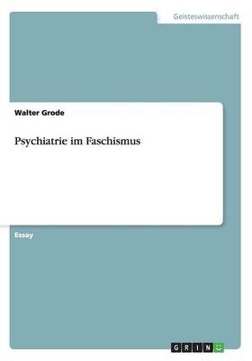 Psychiatrie im Faschismus - Walter Grode