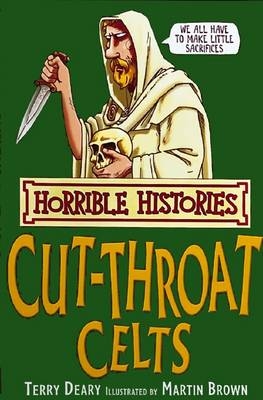 Horrible Histories: Cut-Throat Celts - Terry Deary