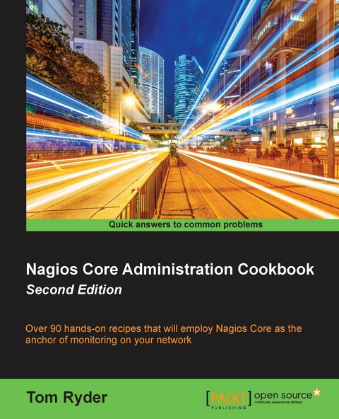 Nagios Core Administration Cookbook - Second Edition - Tom Ryder