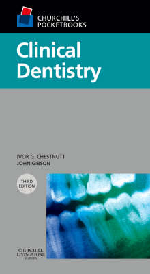 Churchill's Pocketbooks Clinical Dentistry E-Book -  Ivor G. Chestnutt,  John Gibson,  Crispian Scully