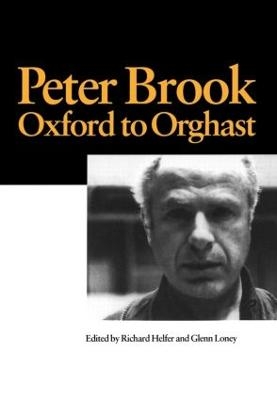 Peter Brook: Oxford to Orghast - R. Helfer, G. Loney