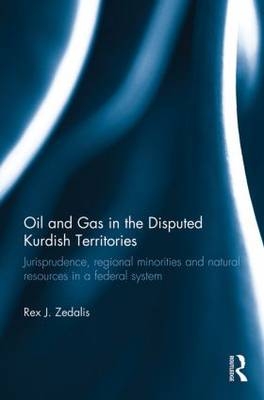 Oil and Gas in the Disputed Kurdish Territories - Rex J. Zedalis