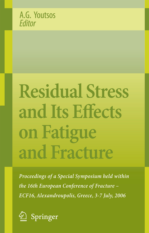 Residual Stress and Its Effects on Fatigue and Fracture - 