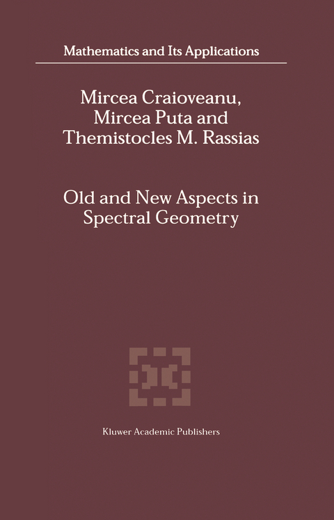 Old and New Aspects in Spectral Geometry - M.-E. Craioveanu, Mircea Puta, Themistocles Rassias