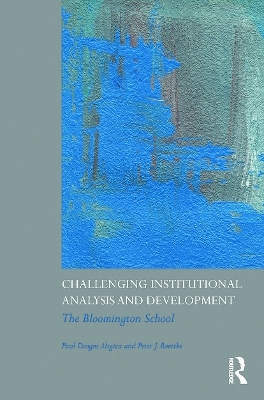 Challenging Institutional Analysis and Development - Paul agos Aligica, Peter J. Boettke