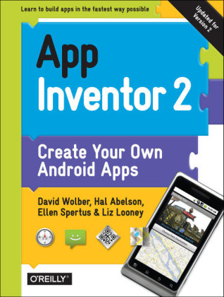 App Inventor 2 - David Wolber, Hal Abelson, Ellen Spertus, Liz Looney