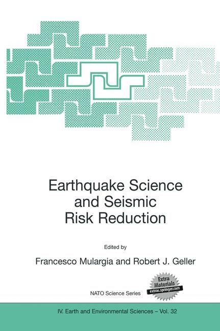 Earthquake Science and Seismic Risk Reduction - Robert J. Geller, Francesco Mulargia