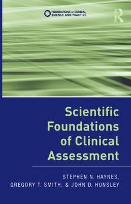 Scientific Foundations of Clinical Assessment - Stephen N. Haynes, Gregory T. Smith, John D. Hunsley