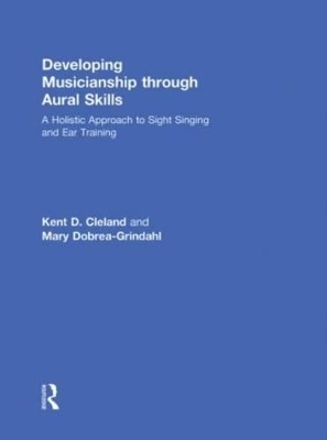 Developing Musicianship Through Aural Skills - Kent D. Cleland, Mary Dobrea-Grindahl