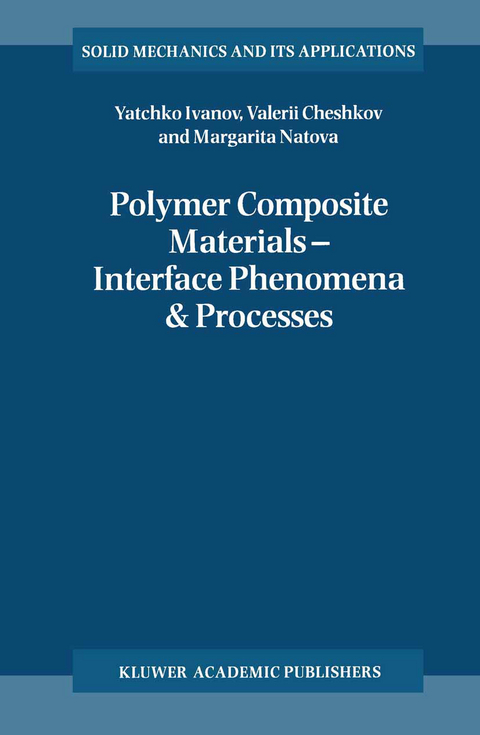 Polymer Composite Materials — Interface Phenomena & Processes - Y. Ivanov, Valerii Cheshkov, Margarita Natova