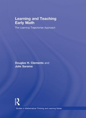 Learning and Teaching Early Math - Douglas H. Clements, Julie Sarama