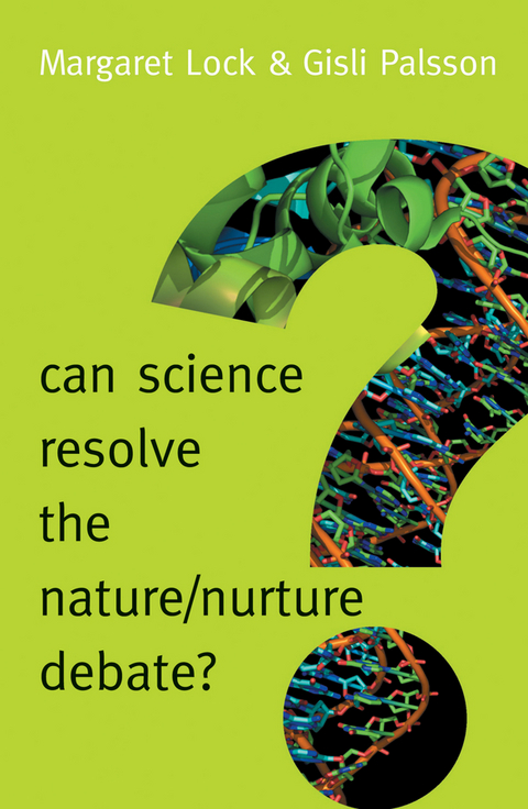 Can Science Resolve the Nature / Nurture Debate? -  Margaret M. Lock,  Gisli Palsson