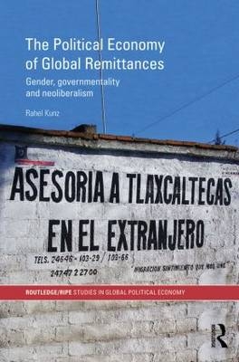 The Political Economy of Global Remittances - Rahel Kunz