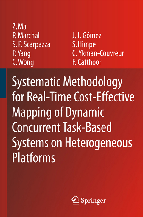 Systematic Methodology for Real-Time Cost-Effective Mapping of Dynamic Concurrent Task-Based Systems on Heterogenous Platforms - Zhe Ma, Pol Marchal, Daniele Paolo Scarpazza, Peng Yang, Chun Wong