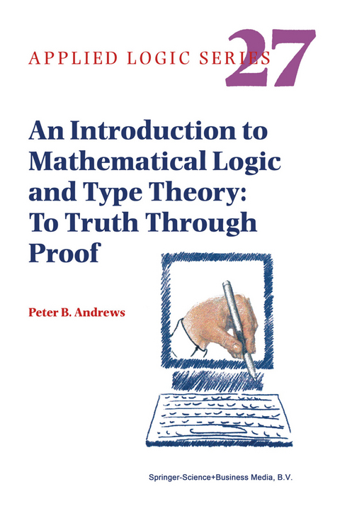 An Introduction to Mathematical Logic and Type Theory - Peter B. Andrews