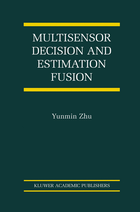 Multisensor Decision And Estimation Fusion -  Yunmin Zhu