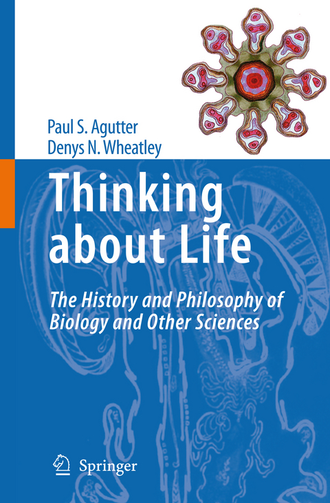 Thinking about Life - Paul S. Agutter, Denys N. Wheatley