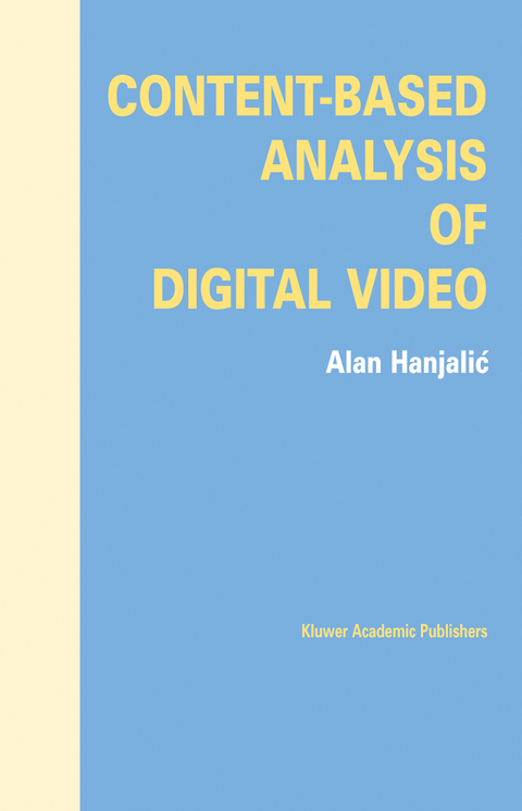 Content-Based Analysis of Digital Video - Alan Hanjalic