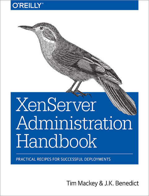 XenServer Administration Handbook -  J.K. Benedict,  Tim Mackey