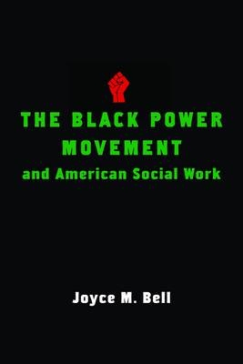 The Black Power Movement and American Social Work - Joyce Bell