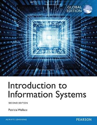 Introduction to Information Systems with MyMISLab, Global Edition - Patricia Wallace