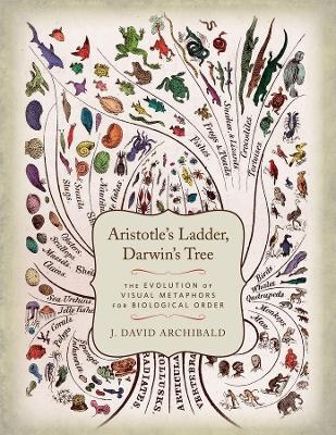 Aristotle's Ladder, Darwin's Tree - J. David. Archibald