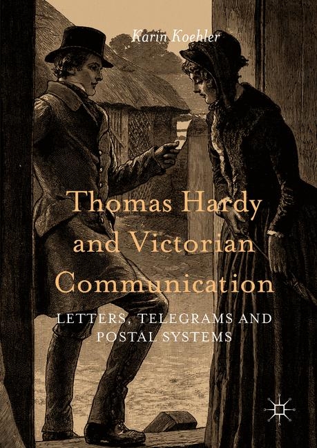Thomas Hardy and Victorian Communication - Karin Koehler