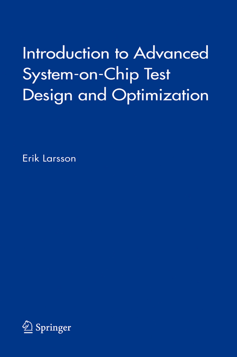 Introduction to Advanced System-on-Chip Test Design and Optimization - Erik Larsson