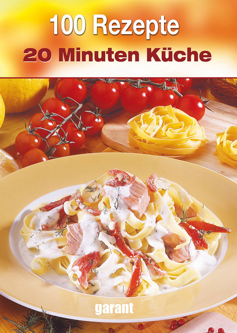 100 Rezepte 20-Minuten-Küche
