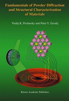 Fundamentals of Powder Diffraction and Structural Characterization of Materials - Vitalij Pecharsky, Peter Zavalij