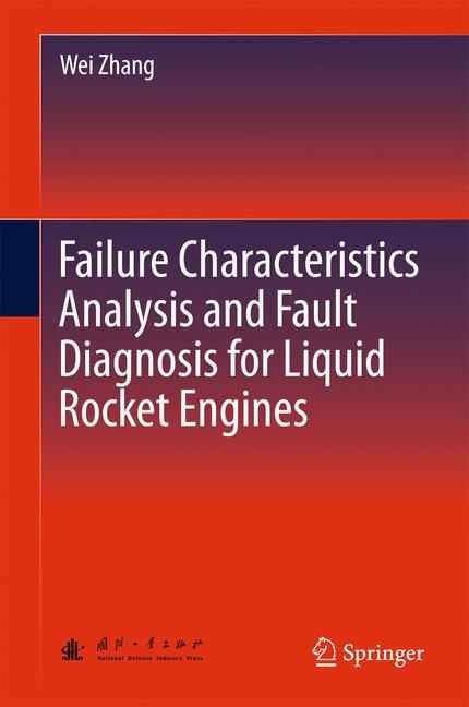 Failure Characteristics Analysis and Fault Diagnosis for Liquid Rocket Engines - Wei Zhang