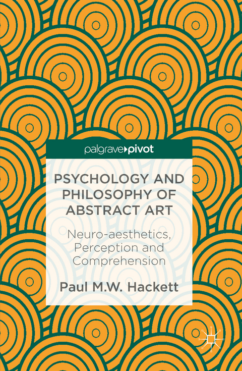 Psychology and Philosophy of Abstract Art -  Paul M.W. Hackett