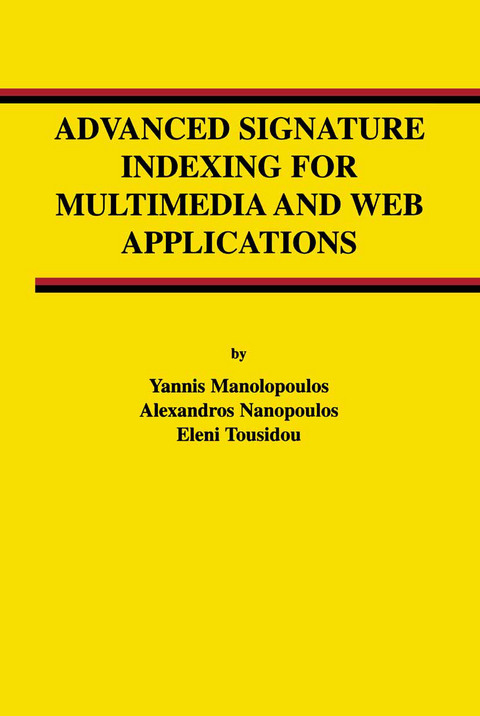 Advanced Signature Indexing for Multimedia and Web Applications - Yannis Manolopoulos, Alexandros Nanopoulos, Eleni Tousidou